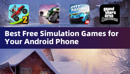 Best Free Simulation Games for Your Android Phone