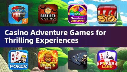 Casino Adventure Games for Thrilling Experiences
