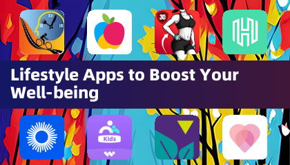 Lifestyle Apps to Boost Your Well-being
