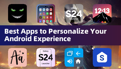 Best Apps to Personalize Your Android Experience