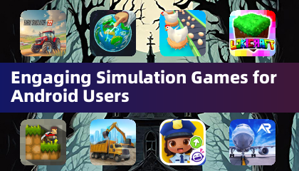 Engaging Simulation Games for Android Users
