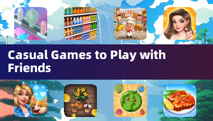 Casual Games to Play with Friends