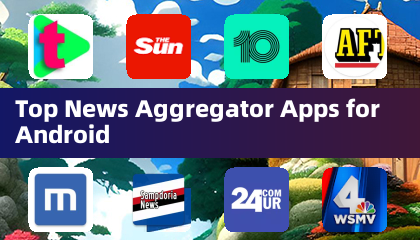 Top News Aggregator Apps for Android