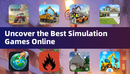 Uncover the Best Simulation Games Online