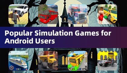 Popular Simulation Games for Android Users