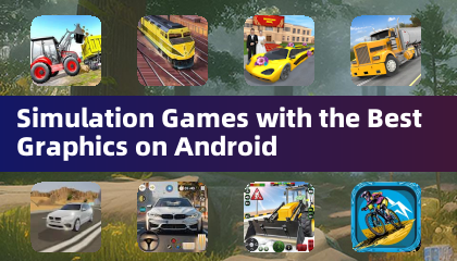 Trò chơi mô phỏng với đồ họa tốt nhất trên Android