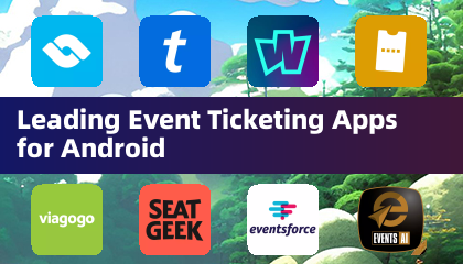 Nangungunang mga apps sa pag -tiket ng kaganapan para sa Android
