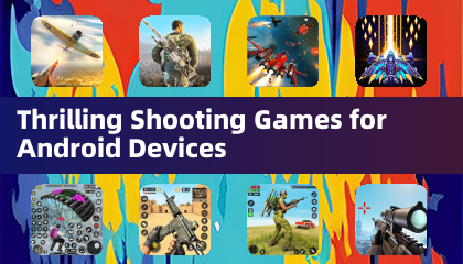 Thrilling Shooting Games for Android Devices
