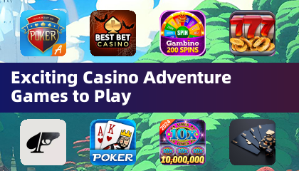 Exciting Casino Adventure Games to Play
