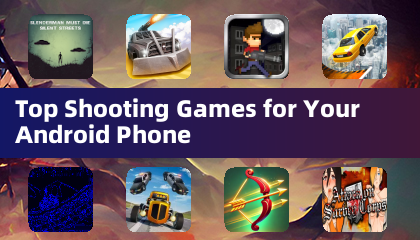 Top Shooting Games for Your Android Phone