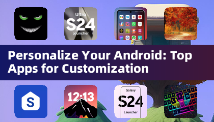 퍼스널라이즈 유어 안드로이드: 탑 커스터마이제이션 앱