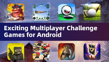 Exciting Multiplayer Challenge Games for Android