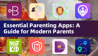 Essential Parenting Apps: A Guide for Modern Parents