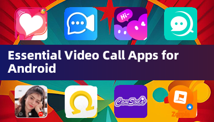 Essential Video Call Apps for Android