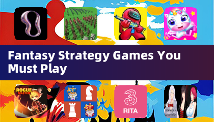 Fantasy Strategy Games You Must Play